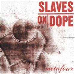 Slaves On Dope : Metafour